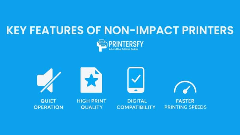 Key Features of Non-Impact Printers