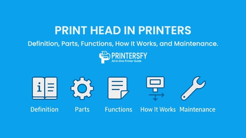 Print Head in Printers: Definition, Parts, Functions, How It Works, and Maintenance