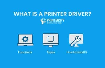 What Is a Printer Driver? Functions, Types, and How to Install It