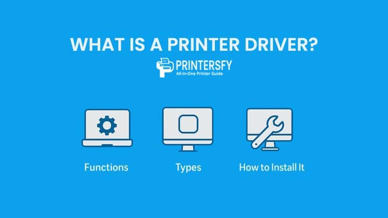 What Is a Printer Driver? Functions, Types, and How to Install It