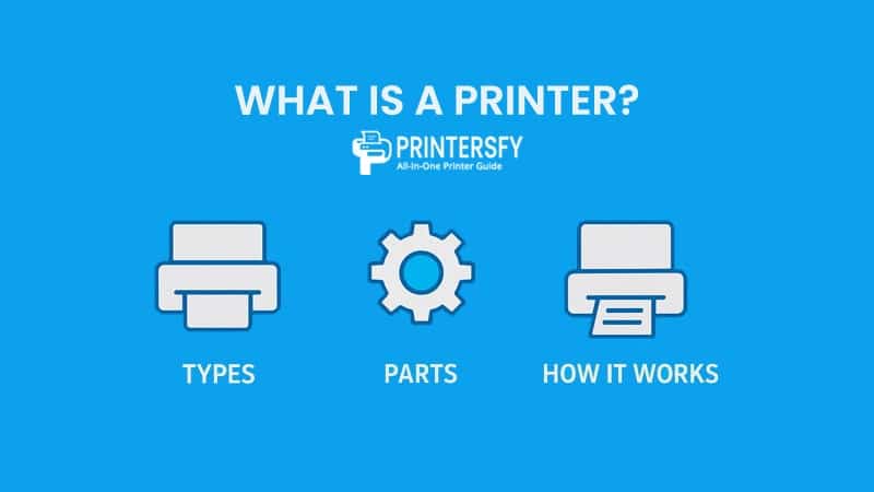 What Is a Printer? Types, Parts, and How It Works Explained