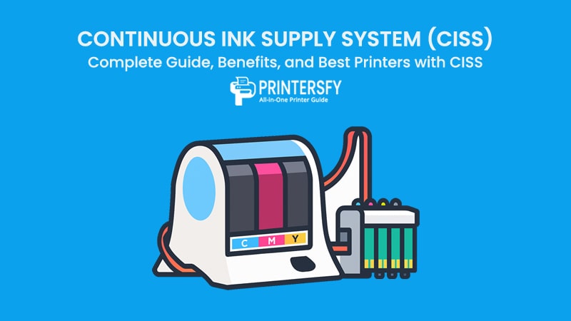 Continuous Ink Supply System (CISS): Complete Guide, Benefits, and Best Printers with CISS