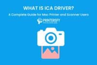 What Is ICA Driver? A Complete Guide for Mac Printer and Scanner Users