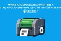 What Are Specialized Printers? How They Work, Key Components, Types, and Real-World Applications
