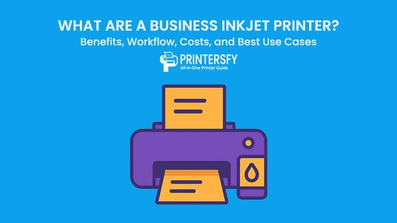 What Are a Business Inkjet Printer? Benefits, Workflow, Costs, and Best Use Cases