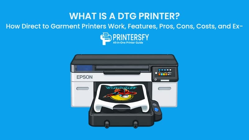 What Is a DTG Printer? How Direct to Garment Printers Work, Features, Pros, Cons, Costs, and Examples