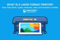 What Is a Large Format Printer? How They Work, Types, Features, Uses, and Industry Context
