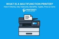 What Is a Multifunction Printer? How It Works, Key Features, Benefits, Types, Pros & Cons