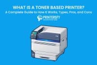 What Is a Toner Based Printer? A Complete Guide to How It Works, Types, Pros, and Cons