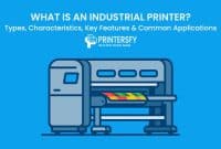 What Is an Industrial Printer? Types, Characteristics, Key Features & Common Applications