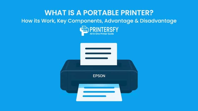What is a Portable Printer? How its Work, Key Components, Advantage & Disadvantage