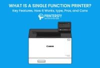 What is a Single Function Printer? Key Features, How It Works, type, Pros, and Cons
