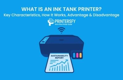 What is an Ink Tank Printer? Key Characteristics, How It Works, Advantage & Disadvantage