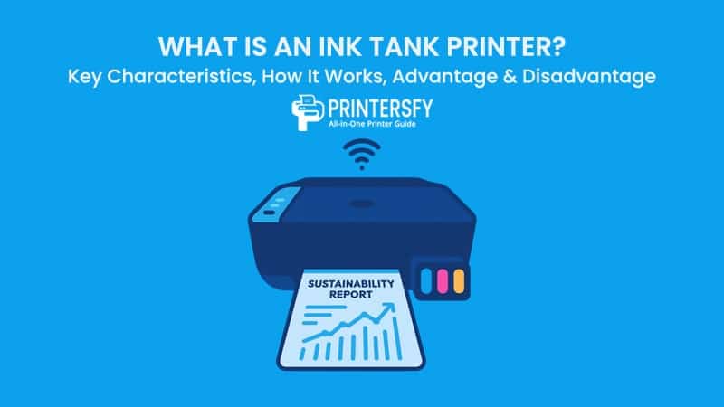 What is an Ink Tank Printer? Key Characteristics, How It Works, Advantage & Disadvantage