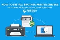 How to Install Brother Printer Drivers on macOS Without Errors or Connection Issues