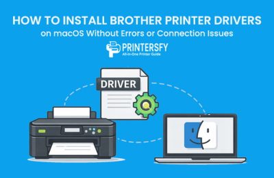 How to Install Brother Printer Drivers on macOS Without Errors or Connection Issues