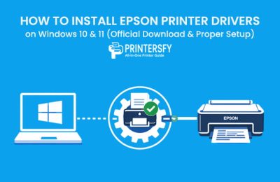 How to Install Epson Printer Drivers on Windows 10 & 11 (Official Download & Proper Setup)