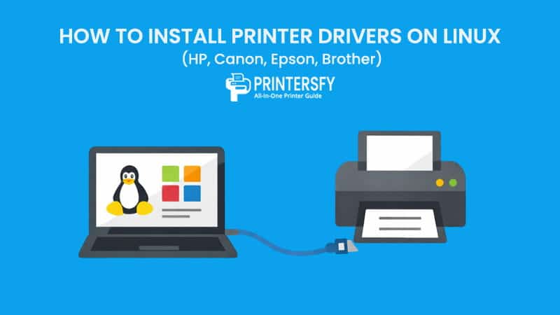 How to Install Printer Drivers on Linux (HP, Canon, Epson, Brother)