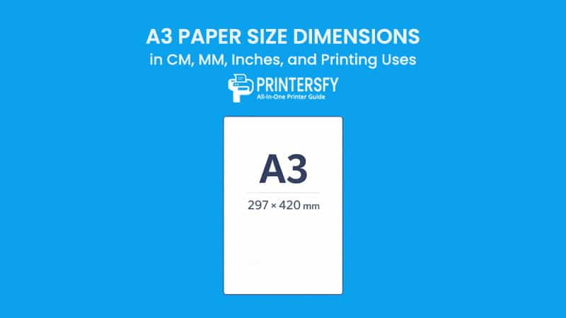 A3 Paper Size Dimensions Chart (CM, MM, Inches) and Printing Uses