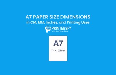 A7 Paper Size Dimensions Chart (CM, MM, Inches) and Printing Uses