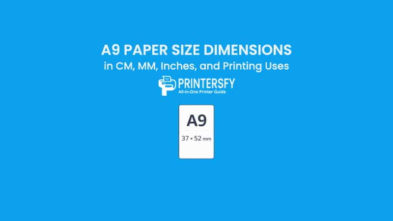 A9 Paper Size Dimensions Chart (CM, MM, Inches) and Printing Uses
