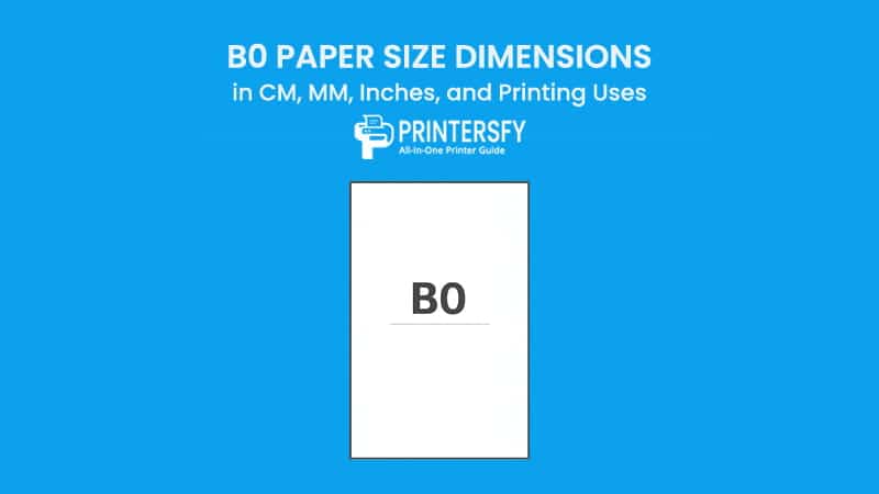 B0 Paper Size Dimensions Chart (CM, MM, Inches) and Printing Uses