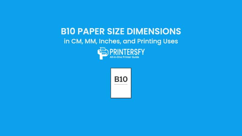 B10 Paper Size Dimensions Chart (CM, MM, Inches) and Printing Uses