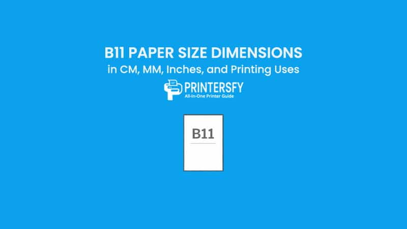 B11 Paper Size Dimensions Chart (CM, MM, Inches) and Printing Uses