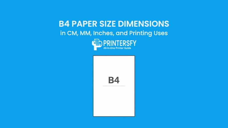 B4 Paper Size Dimensions Chart (CM, MM, Inches) and Printing Uses