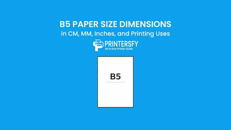 B5 Paper Size Paper Size Dimensions Chart (CM, MM, Inches) and Printing Uses