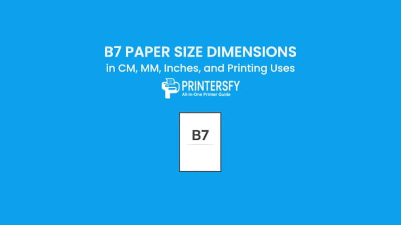 B7 Paper Size Dimensions Chart (CM, MM, Inches) and Printing Uses