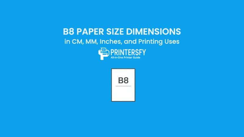 B8 Paper Size Dimensions Chart (CM, MM, Inches) and Printing Uses