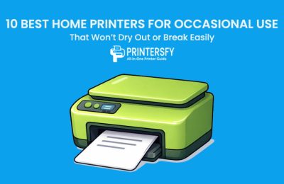 10 Best Home Printers for Occasional Use in 2026 (That Won’t Dry Out or Break Easily)