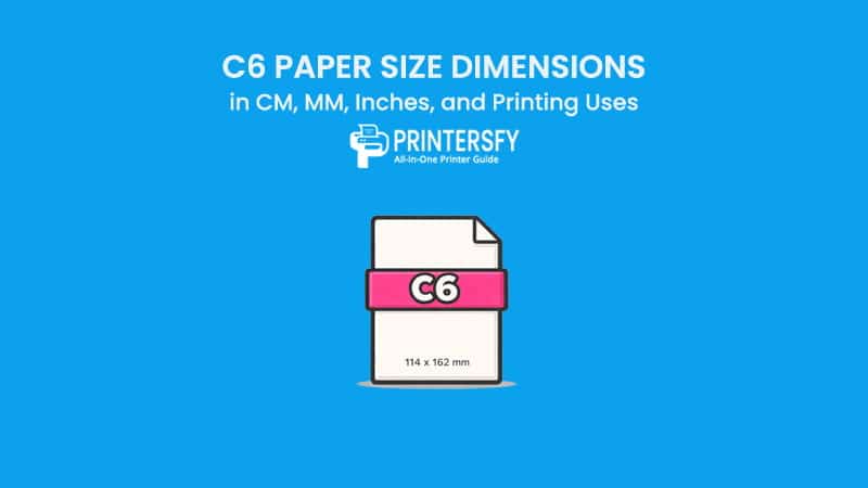 C6 Paper Size Dimensions Chart (CM, MM, Inches) and Printing Uses