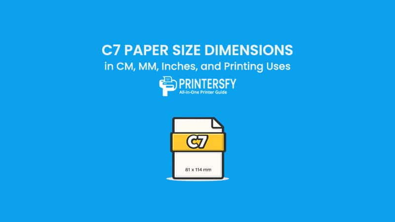 C7 Paper Size Dimensions Chart (CM, MM, Inches) and Printing Uses