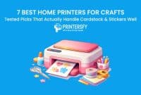 7 Best Home Printers for Crafts: Tested Picks That Actually Handle Cardstock & Stickers Well