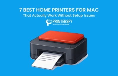 7 Best Home Printers for Mac: That Actually Work Without Setup Issues